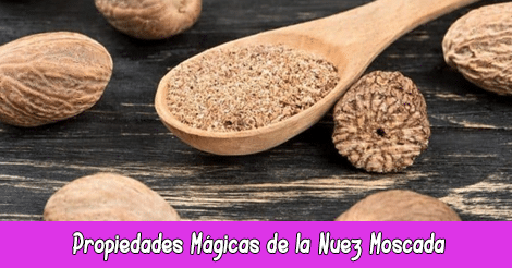 Propiedades Mágicas de la Nuez Moscada