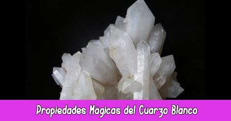 Propiedades Mágicas del Cuarzo Blanco