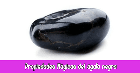 Propiedades Mágicas del ágata negra
