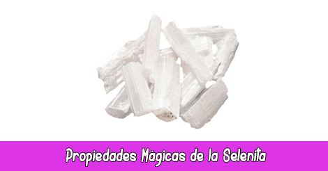 Propiedades Mágicas de la Selenita