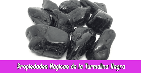 Propiedades Mágicas de la Turmalina Negra