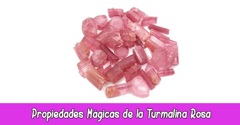 Propiedades Mágicas de la Turmalina Rosa