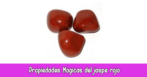 Propiedades Mágicas del jaspe rojo