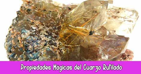 Propiedades Mágicas del Cuarzo Rutilado