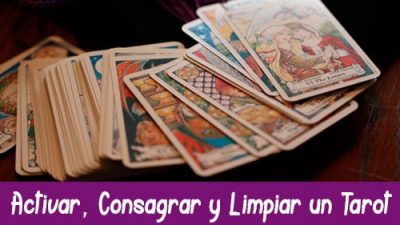 Activar, Consagrar y Limpiar tu Baraja de Tarot
