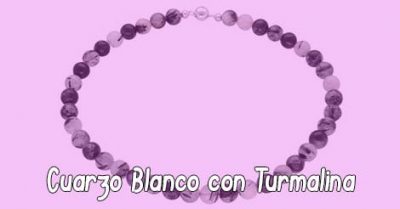 Cuarzo Blanco con Turmalina