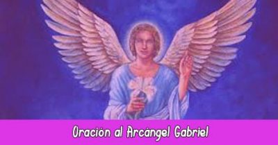 Oración al Arcángel San Gabriel Milagrosa
