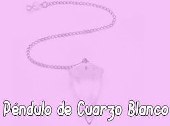 Péndulo de Cuarzo Blanco