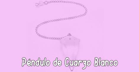 Péndulo de Cuarzo Blanco