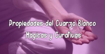 Propiedades Esotéricas del Cuarzo Blanco | Mágicas y Curativas