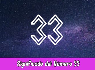 Significado del Número 33 en lo espiritual Significado del Número 33 en lo espiritual