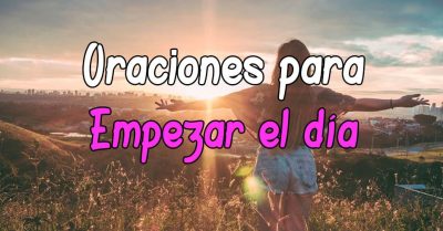 Oración para Empezar el Día Oración para Empezar el Día