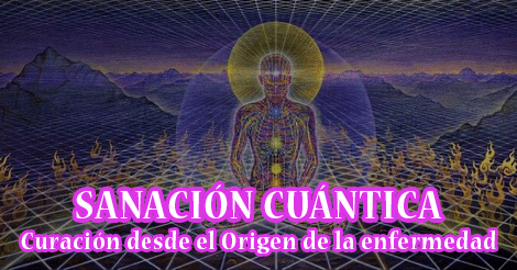 Sanación Cuántica - Curación desde el origen de la enfermedad