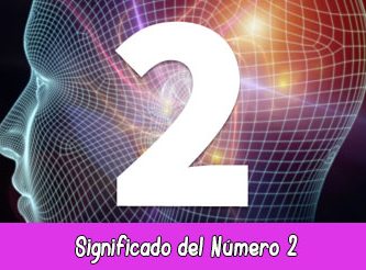 Significado del Número 2 en la Numerología Significado del Número 2 en la Numerología