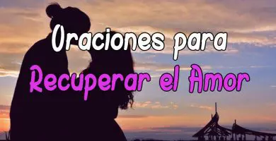 Plegaria y Oración para recuperar el amor perdido