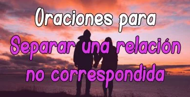 Plegaria y Oración para separar a dos personas | relación no correspondida