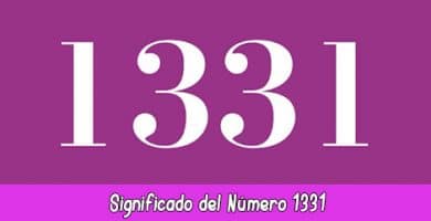 Significado del número 1331 en la Numerología | Hora 1331