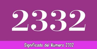Significado del número 2332 en la Numerología  | Hora 2332
