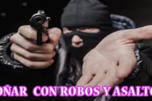 ¿Qué Significa Soñar con Robos y Asaltos? ¿Qué Significa Soñar con Robos y Asaltos?