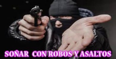 ¿Qué Significa Soñar con Robos y Asaltos?
