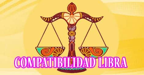 Compatibilidad Libra con otros signos del zodíaco | Hombre y Mujer