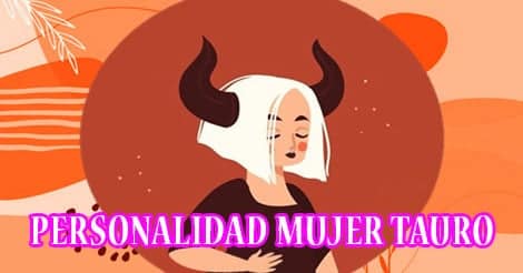 Personalidad de la Mujer Tauro | Todo sobre Tauro