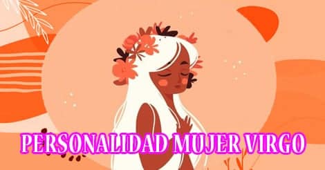 Personalidad de la Mujer Virgo| Todo sobre virgo