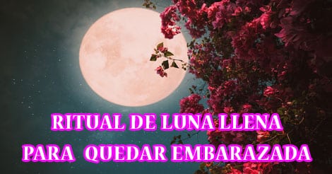 Ritual de luna llena para quedar embarazada