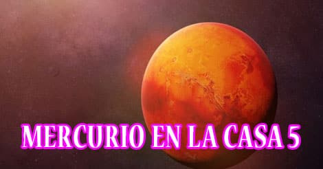 Mercurio en la casa 5