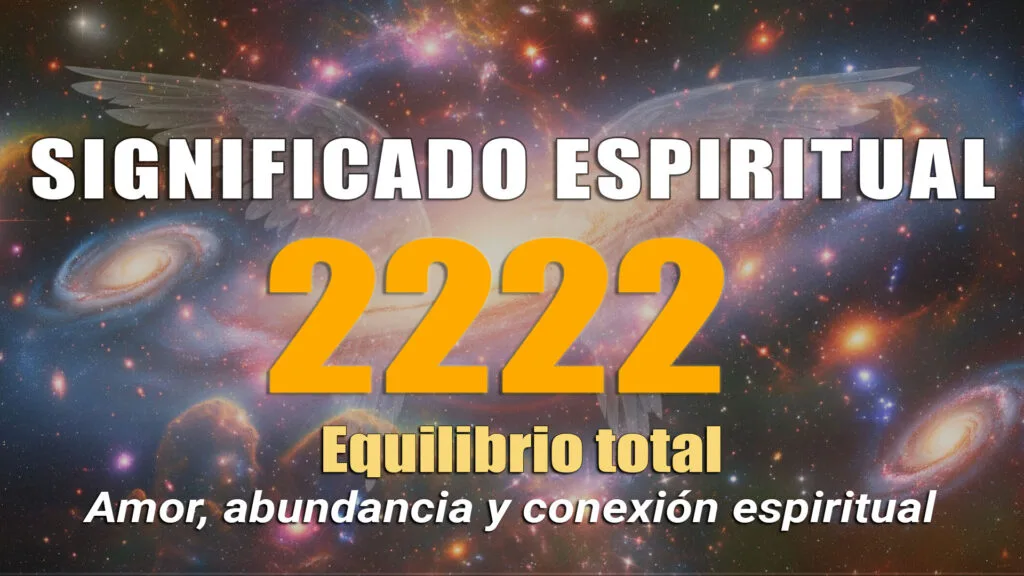 Significado Espiritual 2222: Número Angelical, Rituales y Potenciación Significado Espiritual 2222: Número Angelical, Rituales y Potenciación